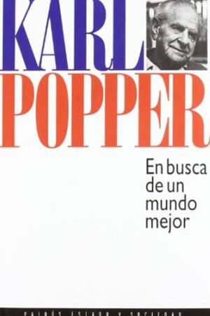 Karl Popper - En Busca de un Mundo Mejor